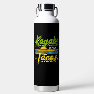 Kayaking - Kayaks and Tacos Funny Kayaking Water Bottle