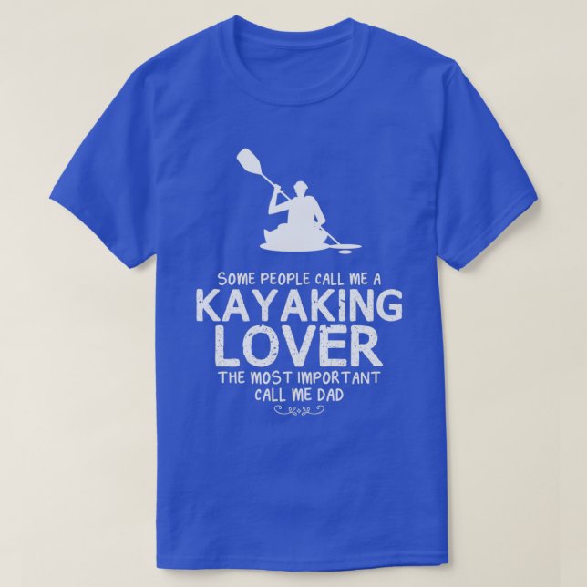 Kayaking Lover Dad Funny Design For Gift  T-Shirt (Design Front)