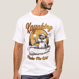 Kayaking - Make Me Wet T-Shirt
