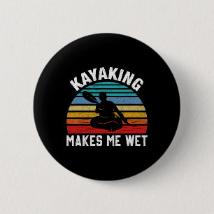 Kayaking Makes Me Wet Paddle Boating Adventure Sun 6 Cm Round Badge
