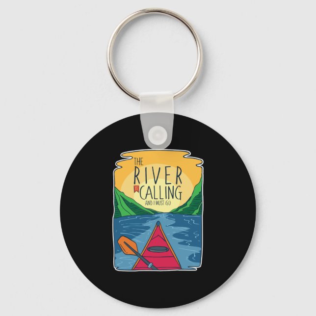 Kayaking - River Is Calling And I Must Go Key Ring (Front)