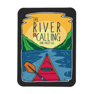 Kayaking - River Is Calling And I Must Go Magnet