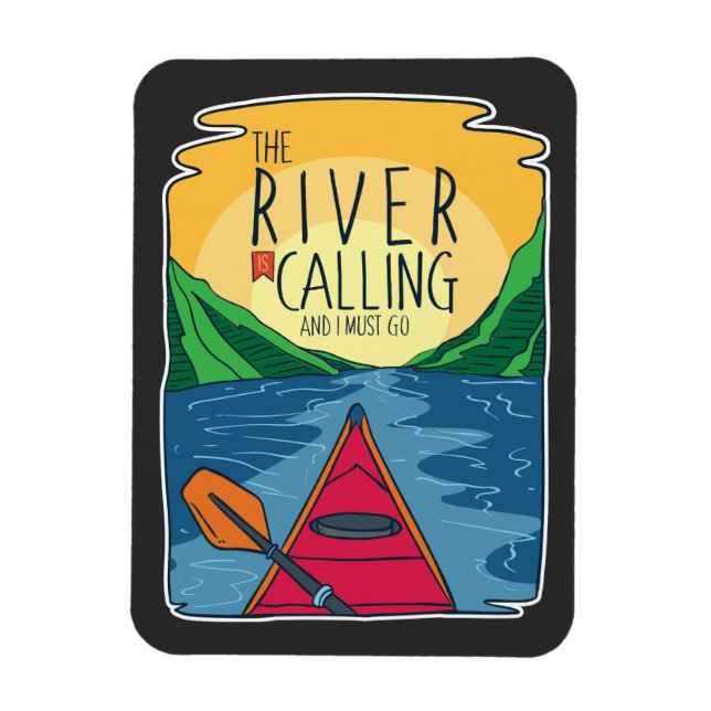 Kayaking - River Is Calling And I Must Go Magnet (Vertical)