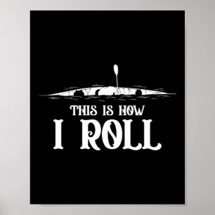 Kayaking This Is How I Roll Poster