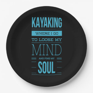 Kayaking Where I Go To Loose My Mind Paper Plate