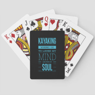 Kayaking Where I Go To Loose My Mind Playing Cards
