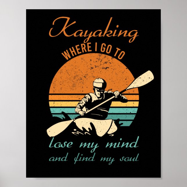Kayaking Where I Go To Lose My Mind Retro Kayak Poster (Front)