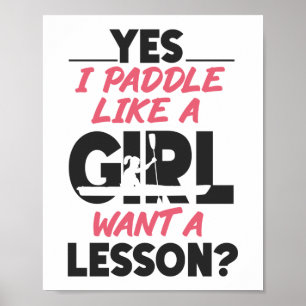 Kayaking Yes I Paddle Like A Girl Want A Lesson Poster