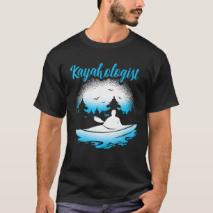 Kayakologist Kayaking Yak Funny Kayak Lake T-Shirt