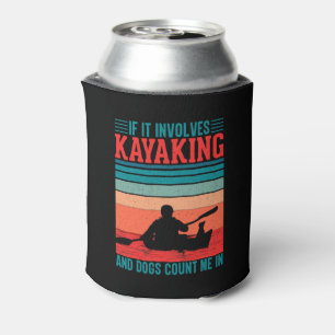 Kayaks and Dogs Count Me In Can Cooler