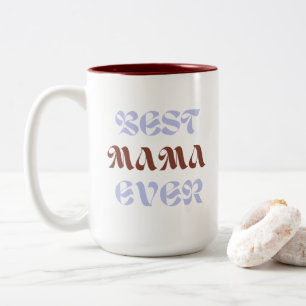 Kaye and Summer Best Mama Ever Two-Tone Coffee Mug