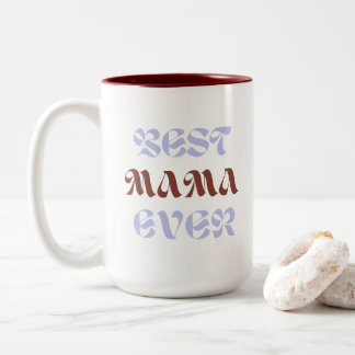 Kaye and Summer Best Mama Ever Two-Tone Coffee Mug
