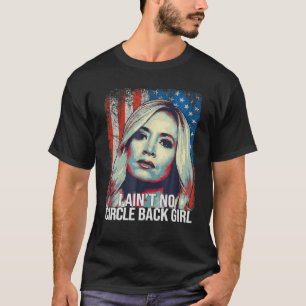 Kayleigh Mcenany I Ain't No Circle Back Girl Ameri T-Shirt