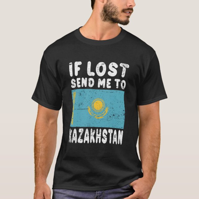 Kazakhstan Flag If Lost Send Me To Kazakhstan T-Shirt (Front)