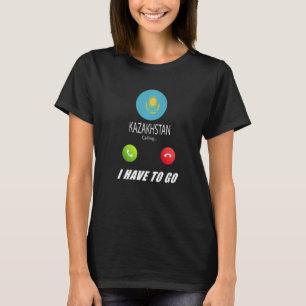 Kazakhstan Flag Souvenir Kazakhstan Is Calling Is T-Shirt