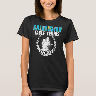 Kazakhstan Table Tennis  Support Kazakhstani Ping  T-Shirt