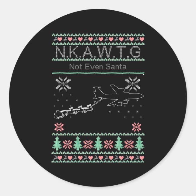 Kc-135 Nkawtg Not Even Santa Classic Round Sticker (Front)