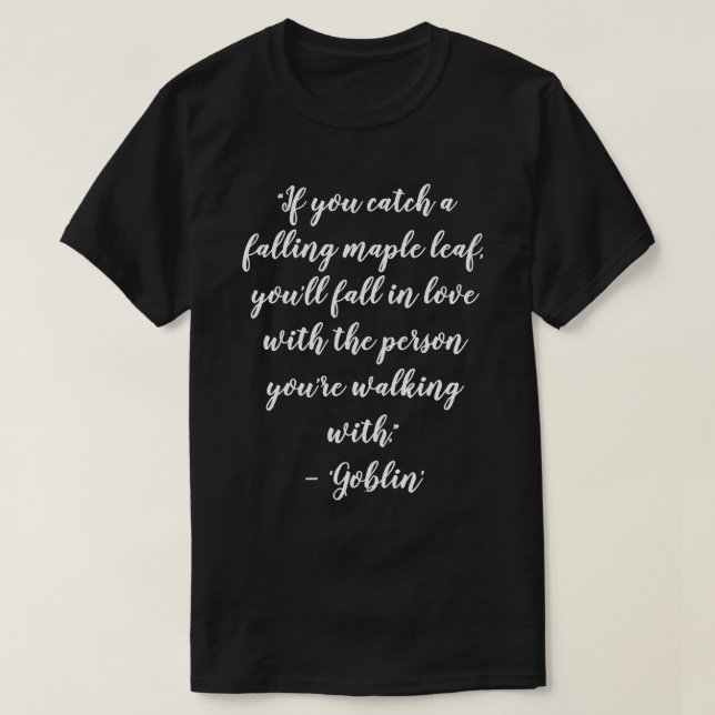 Kdrama Goblin Love Quotes T-Shirt (Design Front)
