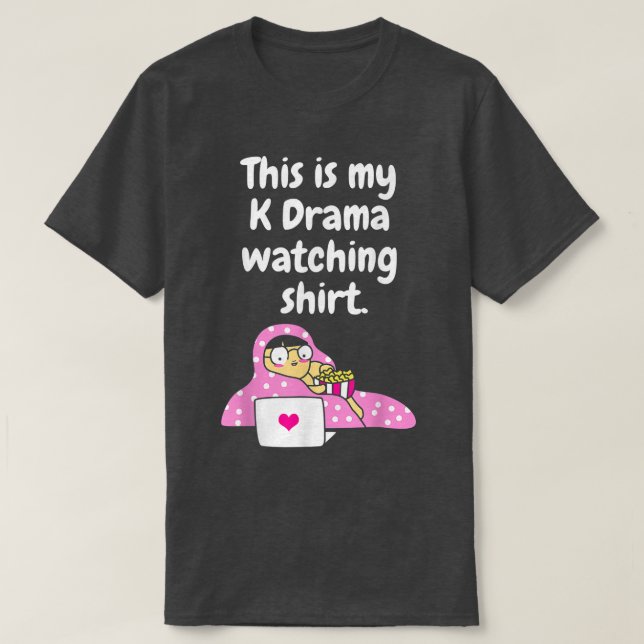 Kdrama Kpop Army Fan Bias Korean Drama Watching  T T-Shirt (Design Front)