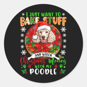 Ke Stuff And Watch Xmas Movies With My Poodle Love Classic Round Sticker
