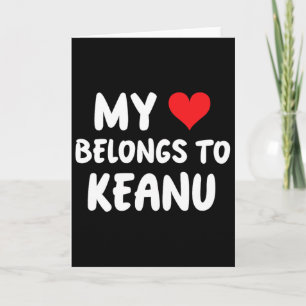 Keanu - My Heart Belongs To Keanu - Love  Card
