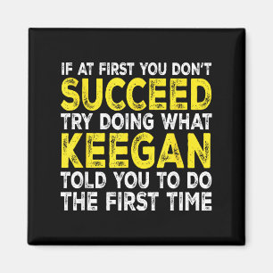 Keegan - If At First You Don't Succeed Try Doing W Magnet