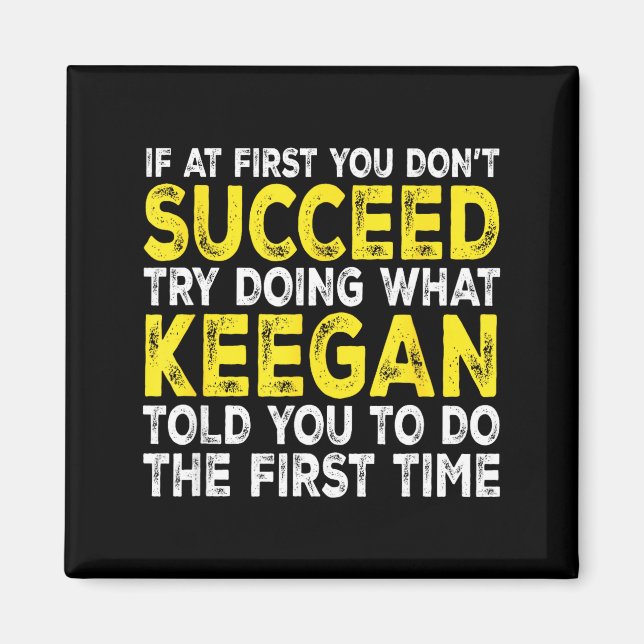 Keegan - If At First You Don't Succeed Try Doing W Magnet (Front)