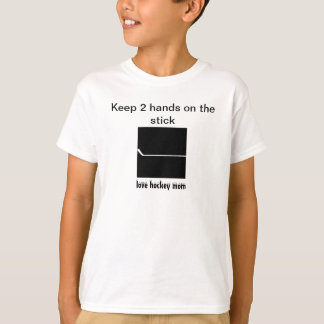 keep 2 hands on the stick T-Shirt
