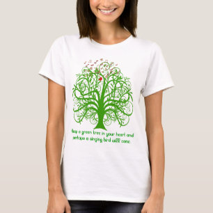Keep A Green Tree In Your Heart and perhaps T-Shirt
