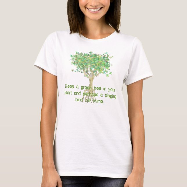 Keep A Green Tree In Your Heart and perhaps T-Shirt (Front)