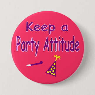 Keep a Party Attitude 7.5 Cm Round Badge