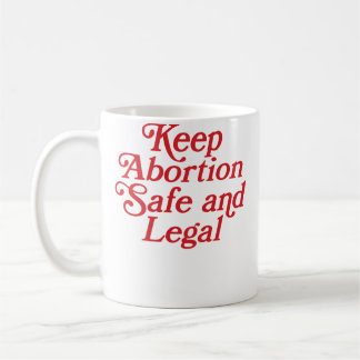 Keep Abortion Safe And Legal Coffee Mug