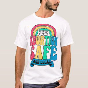 Keep abortion safe and legal Feminist Womens Right T-Shirt