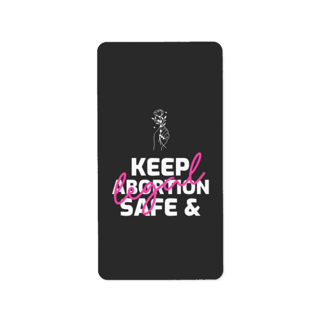Keep Abortion Safe And Legal   Label (Front)