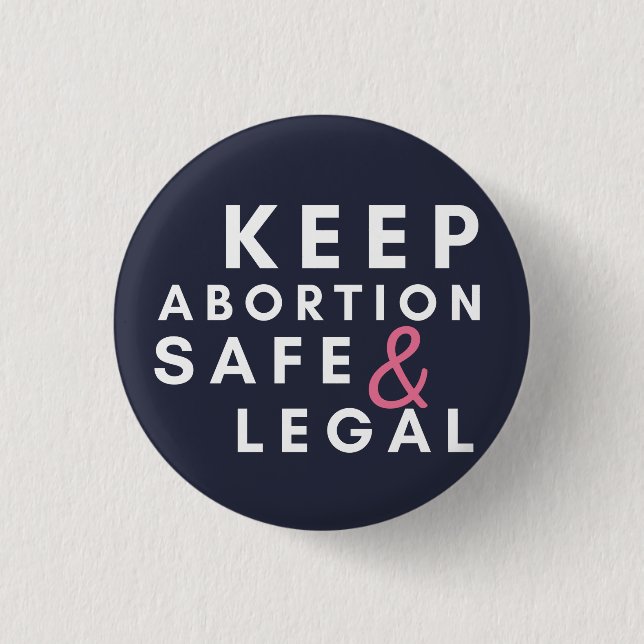 Keep abortion safe and legal,Pro Choice  Button (Front)