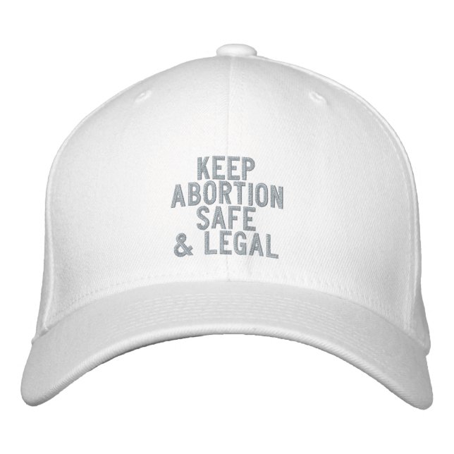Keep abortion safe & legal Pro choice Pink white Embroidered Hat (Front)