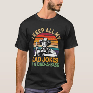 Keep All Dad Jokes In A Dad-A-Base Retro Vintage F T-Shirt