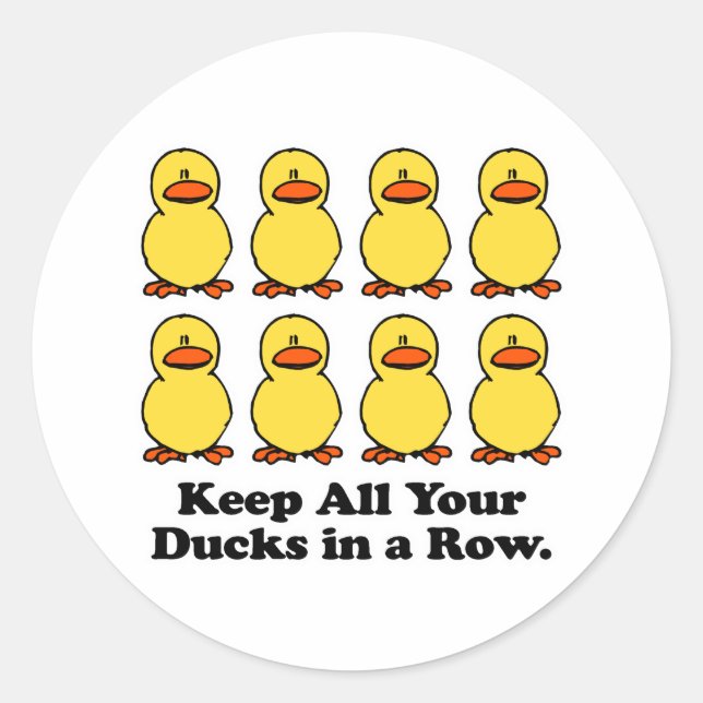 Keep All Your Ducks in a Row Classic Round Sticker (Front)