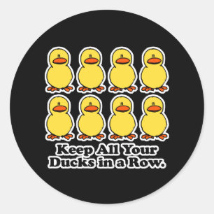 Keep All Your Ducks in a Row Classic Round Sticker