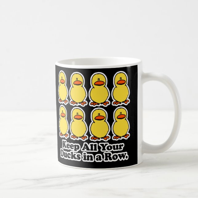 Keep All Your Ducks in a Row Coffee Mug (Right)