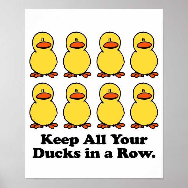 Keep All Your Ducks in a Row Poster (Front)