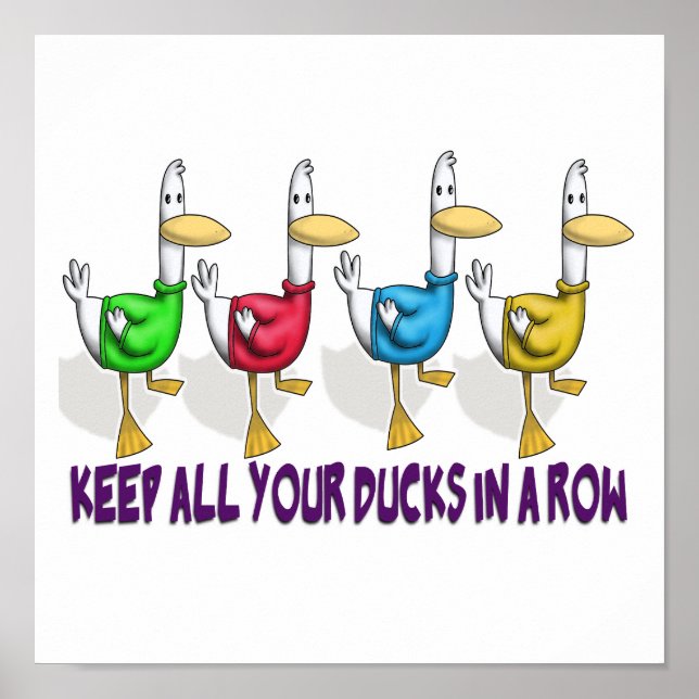 keep all your ducks in a row poster (Front)