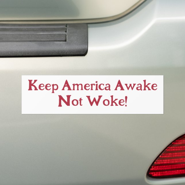 Keep America Awake, Not Woke! 2024 Bumper Sticker (On Car)