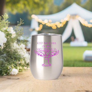 Keep Bacchus in the Bacchanalia thermal wine glass