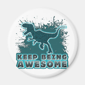 Keep Being Awesome Magnet