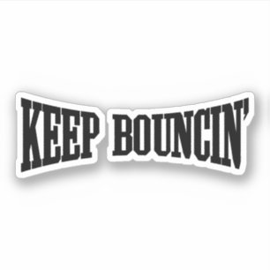 Keep Bouncin'