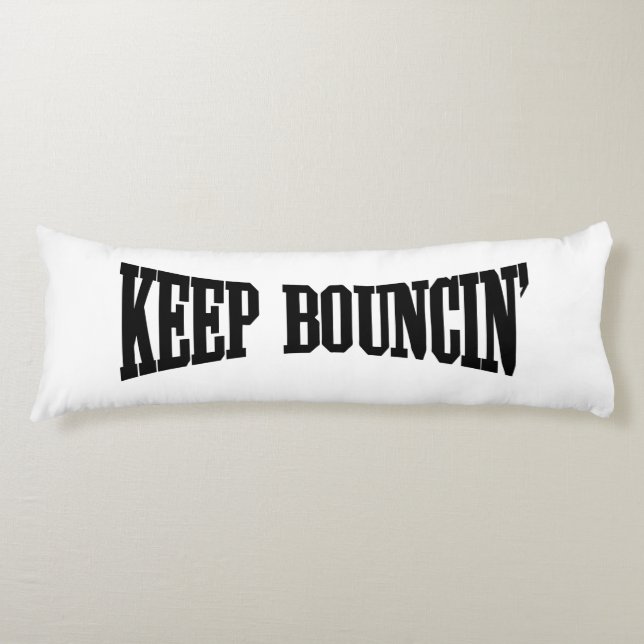 Keep Bouncin' Body Cushion (Front)