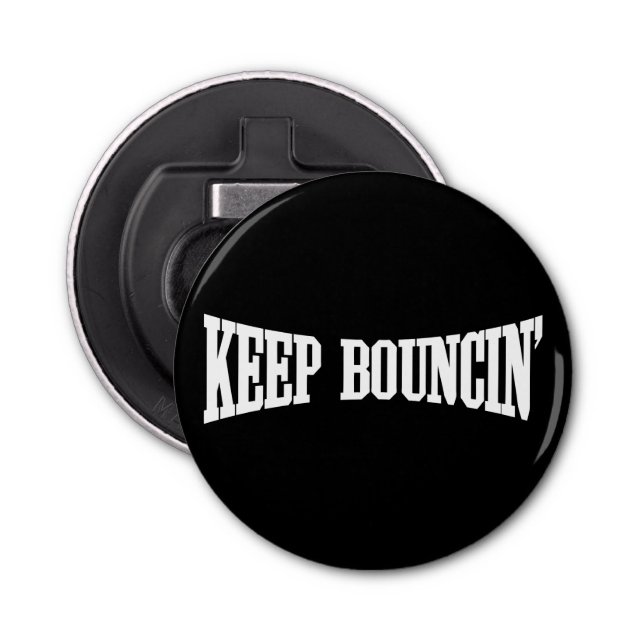 Keep Bouncin' Bottle Opener (Front)