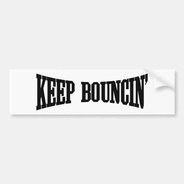 Keep Bouncin' Bumper Sticker (Front)