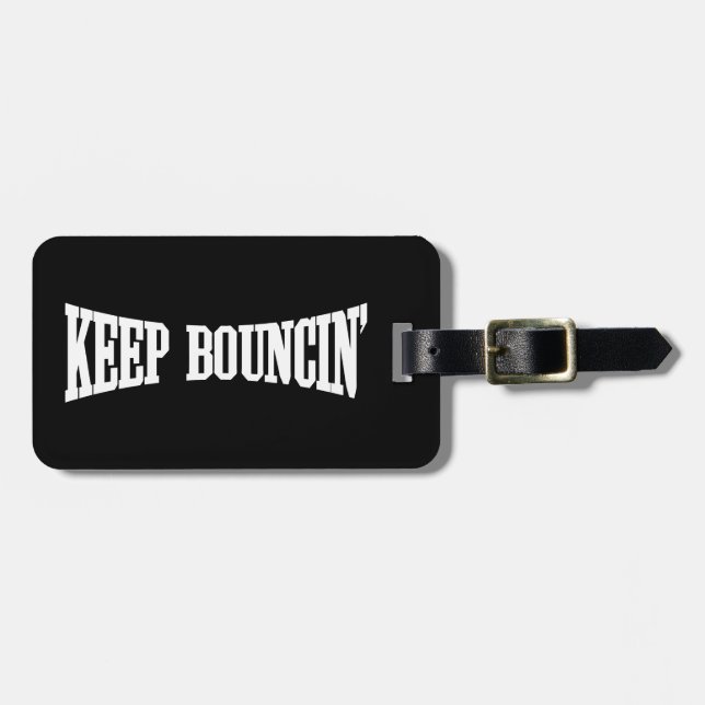 Keep Bouncin' Luggage Tag (Front Horizontal)